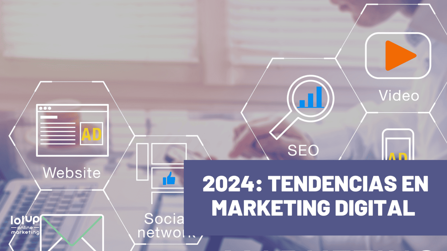 Tendencias De Marketing Digital Para El 2024 | LolUP